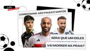 Corinthians, S&atilde;o Paulo e Santos. Ser&aacute; que um deles vai morrer na praia?