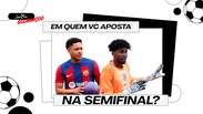  Em quem vc aposta na semifinal?