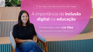 Lia Glaz: Inclus&atilde;o digital al&eacute;m do acesso para uma educa&ccedil;&atilde;o mais equitativa