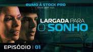 EP01 | RUMO &Agrave; STOCK PRO | Largada para o Sonho 🎬