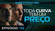 EP02 | RUMO &Agrave; STOCK PRO | Toda Curva Tem um Pre&ccedil;o 🎬