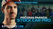 EP06 | RUMO &Agrave; STOCK PRO | Pr&oacute;xima Parada: Stock Car Pro 🎬