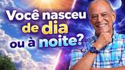 Voc&ecirc; nasceu de dia ou &agrave; noite? O que isso diz sobre voc&ecirc;?