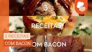 3 receitas com bacon 