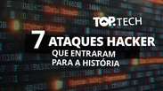 7 ataques hacker que entraram para a história [Top Tech]