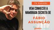 TV Fuxico:  Quem é a namorada secreta de Fábio Assunção?