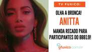 TV Fuxico TV Fuxico: Anitta manda recado para participantes do BBB19!