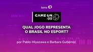 ON.GG: Qual jogo representa o Brasil no esport?