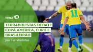 Terrabolistas debate Copa América, Euro e Brasileirão