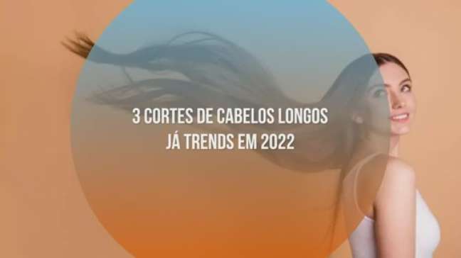 3 cortes de cabelos longos já trends em 2022