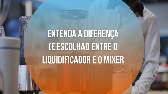 Entenda a diferença (e escolha!) entre o liquidificador e o mixer