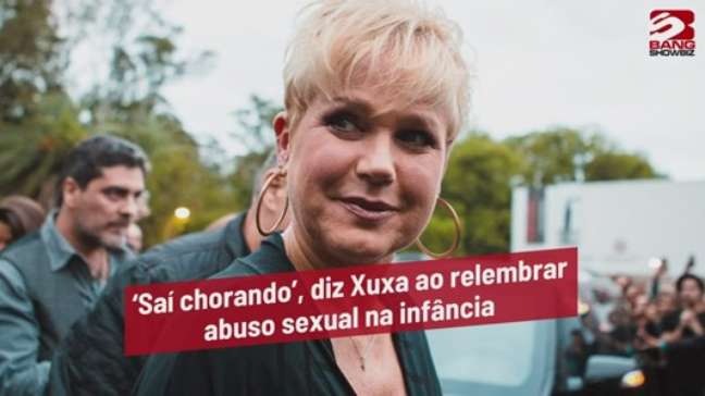 ‘Saí chorando’, diz Xuxa ao relembrar abuso sexual na infância