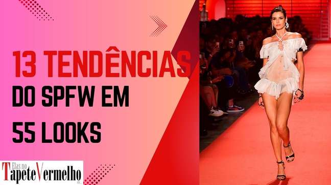 SPFW: confira 13 tendências dos desfiles em 55 looks