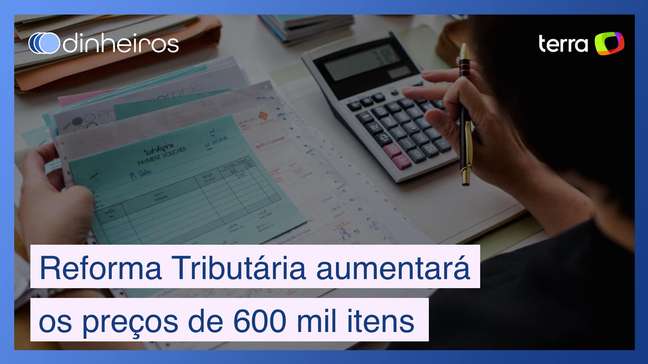 Reforma Tributária aumentará preços de 600 mil itens, alerta tributarista