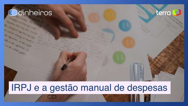 Você faz gestão manual de despesas de seu negócio? Cuidado com o IRPJ!