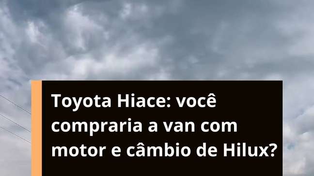 Você compraria uma van com motor e câmbio da Toyota Hilux?