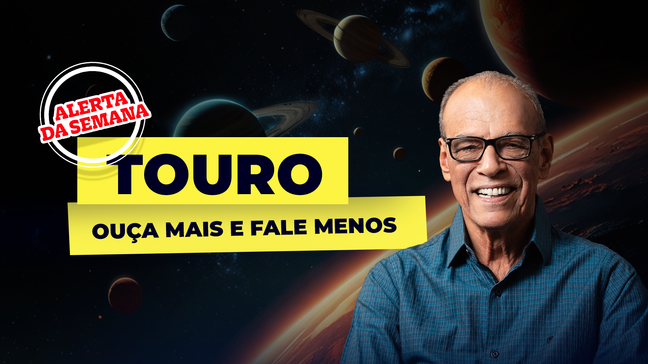 Alerta da semana para o signo de touro -  10 a 16 de novembro