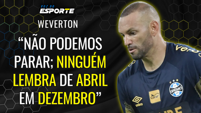 Weverton celebra título e alerta "Ningúem lembra do campeão de abril em dezembro"