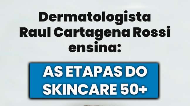 Skincare depois dos 50 anos: médico ensina o passo a passo