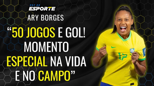 Ary Borges celebra 50 jogos pela Seleção e destaca fase Mãe / Artilheira