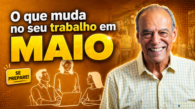 Saiba o que muda no seu trabalho em Maio?