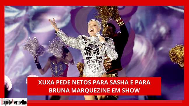Xuxa pede netos para Sasha e Bruna Marquezine em show; veja vídeo
